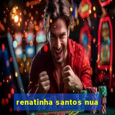 renatinha santos nua